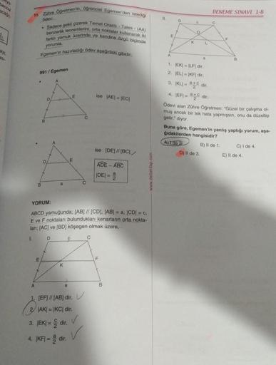 eye-
beccel
acağ
251-
ödev:
11. Zühre Öğretmen'in, öğrencisi Egemen'den istediği
. Sadece şekil çizerek Temel Oranti - Tales (AA)
benzerlik teoremlerini, orta noktalar kullanarak iki
farklı yamuk üzerinde ve kendine özgü biçimde
yorumla.
A
Egemen'in hazırl