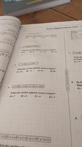 75 63
a gö
4.
2.
3.
usAsi
Konu Değerlendirme Testi - 1
1. (-15) + (-8)
Yukarıda verilen işlemin sonucu kaçtır?
B)7
A)23
D)-23
C)-7
(+30)+(-12)
Yukarıda verilen işlemin sonucu kaçtır?
B) 18
C)-18
A)42
D)-42
(-33) + (+15)
Yukarıda verilen işlemin sonucu kaçt