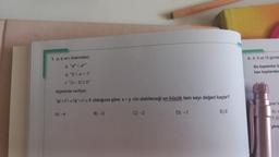 1. p. q ve r önermeleri,
p: "a* <ay"
q: "0<a<1"
r: "x-3/≥5"
biçiminde veriliyor.
(p'^r) (q'vr) = 0 olduğuna göre x+y nin alabileceği en küçük tam sayı değeri kaçtır?
C) -2
A) -4
B)-3
D) -1
E) 0
4. 6,9 ve 15 günde
Bu kaptanlar ü
kan kaptandar
birer ta
8) w
7,5
göre