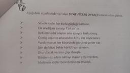 Aşağıdaki cümlelerde yer alan SIFAT-FİİLERİ( ORTAÇ) bularak altını çiziniz.
Seven kadın her türlü güçlüğe katlanır.
En sevdiğim sanatçı Tarkan'dır.
Beklenmedik olaylar onu epeyce korkutmuş.
Ölmüş insanın arkasından kötü söz söylenmez.
Yurdumuzun her köşesinde görülesi yerler var.
Sen de biraz bakar körlük var sanırım.
Oturulacak yerlere çöp atmışlar.
Görünmez adam olmayı inanın çok isterdim.
Söylenen sözler beni derinden etkiledi.