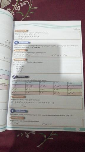 pozitif hâle dönüştü
=
olmak üzere;
anın üssü ola
Birlikte Yapalım 10
Aşağıdaki üslü ifadelerin çarpımına ilişkin işlemi inceleyelim.
3-5-3-3-3-3-3-5-5-5-5-5
Bunu Öğrenelim
Tabanları farklı ve üsleri aynı olan üslü ifadelerde çarpma işlemi yapılırken taban