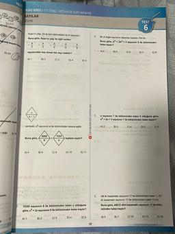 2010
ağıdaki işlemler yere
+9
diğinda boyalı kutu
D) 31
9
asamaklı sayıla
izere,
x9
TEST
1888 E) 178
E
11.8
avinlari.com
3.
2.
03
ILDIZ SERİSİ / TYT TEMEL MATEMATİK SORU BANKASI
SAYILAR
BÖLME
1.
Kaan'ın yaşı, 24 ile tam bölünebilen bir A sayısıdır.
Buna göre, Kaan'ın yaşı ile ilgili verilen
goeie m mag
2
A) 1
sayılarından kaç tanesi tek sayı olabilir?
X
a-1
Buna göre,
A) 4
A) 1
B) 2
8445
8
A/4
B) 6
sembolü, x² sayısının a ile bölümünden kalana eşittir.
C) 3
B) 2
7233
4
A
6
C) 8
C) 3
D) 4
.
D) 10
A
8
toplamı kaçtır?
12345 sayısının 9 ile bölümünden kalan x olduğuna
göre, x² + 2x sayısının 9 ile bölümünden kalan kaçtır?
an
ZAV8
E) 5
D) 4
E) 5
E) 11
FEN BİLİMLERİ YAYINLARI -
17
5.
6.
913
Bir A doğal sayısının rakamları toplamı 754 tür.ub
Buna göre, A³+ 2A2 + 5 sayısının 9 ile bölümünden
kalan kaçtır?
A) 4 B) 5
a sayısının 7 ile bölümünden kalan 5 olduğuna göre,
a² + 2a + 3 sayısının 7 ile bölümünden kalan kaçtır?
blid A) 2 B) 3
A) O
C) 6
and
TEST
6
B) 7
D) 7
C) 4D) 5
AB iki basamaklı sayısının 17 ile bölümünden kalan 7, CD
iki basamaklı sayısının 17 ile bölümünden kalan 13 tür.
Buna göre, ABCD dört basamaklı sayısının 17 ile bölü-
münden kalan kaçtır?
C) 10
E) 8
D) 13
E) 6
E) 16
www.fenbilimleriyayinlari.com
SWAXARON