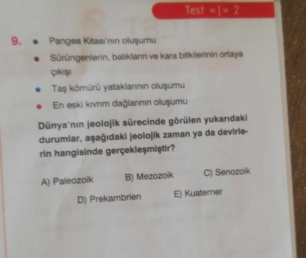 9. Pangea Kitası'nın oluşumu
•
Sürüngenlerin, balıkların ve kara bitkilerinin ortaya
çıkışı
• Taş kömürü yataklarının oluşumu
.
En eski kıvrım dağlarının oluşumu
Dünya'nın jeolojik sürecinde görülen yukarıdaki
durumlar, aşağıdaki jeolojik zaman ya da devir