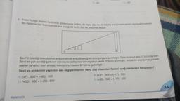 nif
8. İnsan kulağı, kişisel farklılıklar göstermekle birlikte, 20 Hertz (Hz) ile 20 000 Hz aralığındaki sesleri algılayabilmektedir.
Bu nedenle her televizyonda ses aralığı 20 ile 20 000 Hz arasında değişir.
A) (+7). 500+ (-20). 500
C) (+22). 500+ (-20).500
C)-63
0
Matematik
D)-36
40
Sevil'in izlediği televizyonun ses panelinde ses yüksekliği 40 birim parçaya ayrılmıştır. Televizyonun sesi 15 birimde iken
Sevil en çok sevdiği şarkının videosuna rastlayınca televizyonun sesini 22 birim artırmıştır. Ancak bir süre sonra yüksek
sesten rahatsız olan annesi, televizyonun sesini 20 birime getirmiştir.
Sevil ve annesinin yaptıkları ses değişikliklerinin Hertz (Hz) cinsinden ifadesi aşağıdakilerden hangisidir?
B) (+37). 500+ (-17).500
D) (+22). 500+ (-17).500
15