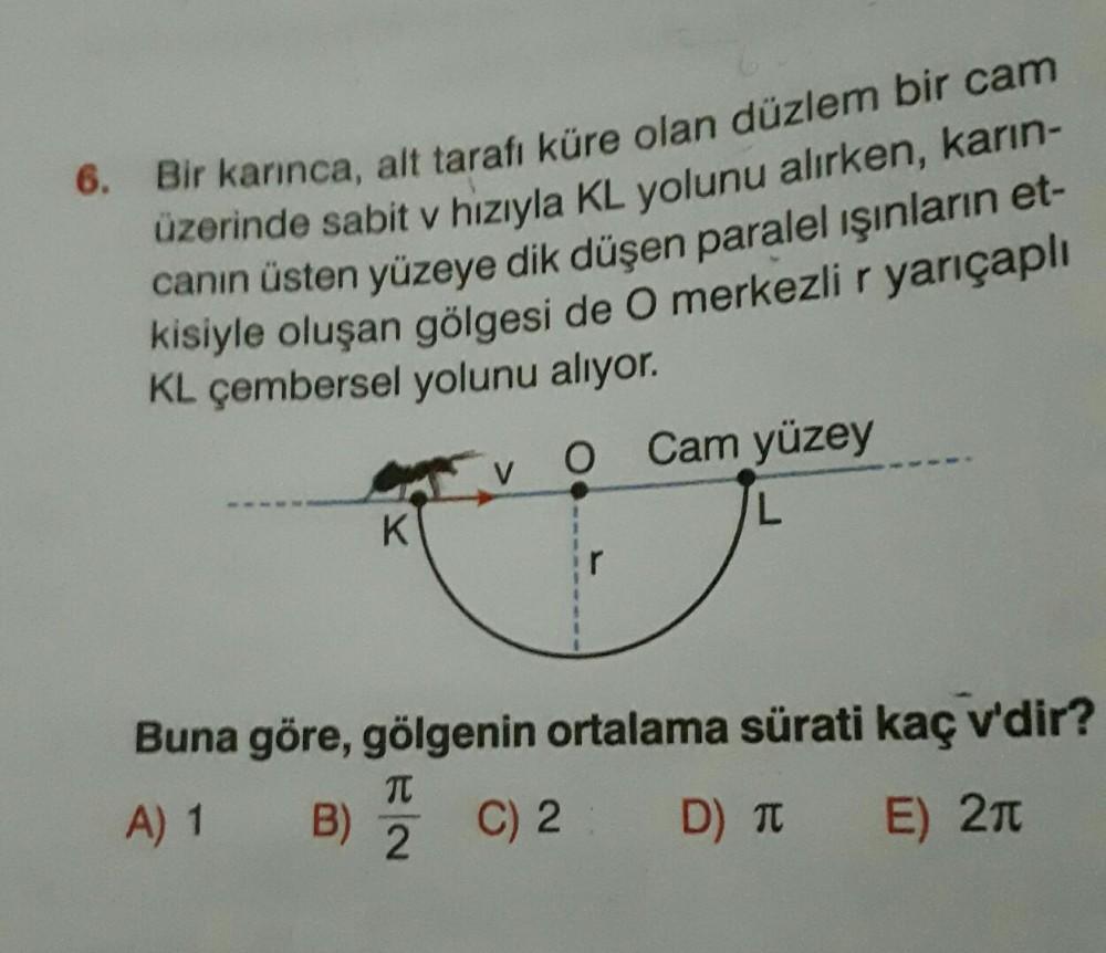 6. Bir karınca, alt tarafı küre olan düzlem bir cam üz... - Fizik