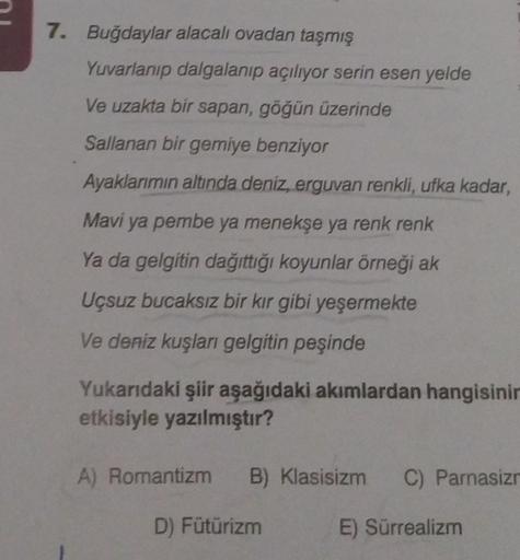 7. Buğdaylar alacalı ovadan taşmış
Yuvarlanıp dalgalanıp açılıyor serin esen yelde
Ve uzakta bir sapan, göğün üzerinde
Sallanan bir gemiye benziyor
Ayaklarımın altında deniz, erguvan renkli, ufka kadar,
Mavi ya pembe ya menekşe ya renk renk
Ya da gelgitin 