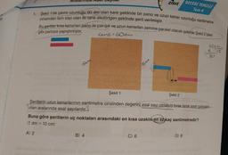 stir.
1.
Aralammua Asal Jaymar
Şekil 1'de çevre uzunluğu 60 dm olan kare şeklinde bir pano ve uzun kenar uzunluğu santimetre
cinsinden tam sayı olan iki tane dikdörtgen şeklinde şerit verilmiştir.
15CM
Bu şeritler kısa kenarları pano ile çakışık ve uzun kenarları zemine paralel olacak şekilde Şekil 2'deki
gibi panoya yapıştırılıyor.
Gevre = 60dm
ZIRVE
Isen
B) 4
C) 6
BECERI TEMELLİ
Test-4
Şekil 1
Şeritlerin uzun kenarlarının santimetre cinsinden değerini asal sayı olmayıp birer tane asal çarpani
olan aralarında asal sayılardır.
Şekil 2
Buna göre şeritlerin uç noktaları arasındaki en kısa uzaklık en az kaç santimetredir?
(1 dm = 10 cm)
A) 2
D) 8
20