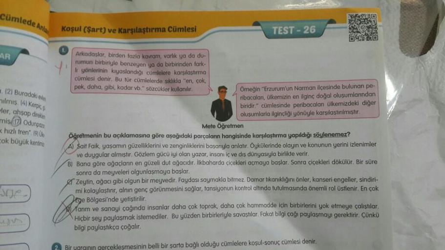 Cümlede Anla
AR
(2) Buradaki evle
ilmis. (4) Kerpic.g.
ler, ahsap direklen
mis Odunpaz
hızlı tren". (9) Üle
cok büyük kentime
Me
Koşul (Şart) ve Karşılaştırma Cümlesi
1.
Y₁
Arkadaşlar, birden fazla kavram, varlık ya da du-
rumun birbiriyle benzeyen ya da b