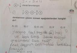 4.
3.
3x = S +4
a = olarak tanımlanıyor.
dir?
2
X
4
denkleminin çözüm kümesi aşağıdakilerden hangisi-
X =
B) Ø
X-1
3
X
A) {0}
C) R-{0}
D) R
Hocoon feel sayı deholl.
ve bos kume bende korsiyo
grosindola fork nedir
feel Soynin (-)li holde boskime
alkıyo; x+3
E) R-
2000
eis
Yayınları
Q
8