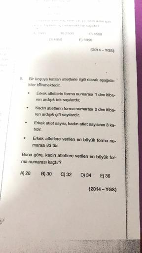 3
8.
octug na göre, kaç tane (x, y) sirali ikilisi için
Toplamic basamak bir sayıdır?
B) 2500
D) 4950
C) 4500
E) 5050
Bir koşuya katılan atletlerle ilgili olarak aşağıda-
kiler bilinmektedir.
(2014-YGS)
Erkek atletlerin forma numarası 1 den itiba-
ren ardı