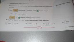 Kartın üzerindeki sayı kapı üzerindeki rakamların altına taban olarak yazılıp toplandığında daire içerisindeki sayıyı veriyorsa kap
açılabiliyor.
A)
Bir şirkette kapilar kartlarla açılmaktadır.
Örneğin 1341
(-2)¹ + (-2)3 + (-2)4+ (-2)¹ = 4
1341
şeklinde şifrelenmiş kapıyı açabiliyor.
Buna göre (-3) yazan kartı olan çalışan, aşağıdaki hangi kapıyı açabiliyor?
B) 1322
numaralı kapı (-2) numaralı kart ile 4 sayısına ulaşılıyor.
2112
→→(-24)
15
24
C) 2213
-(-8)
D)
2321
7. Sınıf Matematik