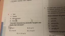 Fasikül 1
3.
E) felsefe - sosyoloji - tarih - cograiya
1. Tarih
II. Felsefe
III. Bilim ve teknik
IV. Ekonomi
X
numaralanmış alanlardan hangileri ede-
Yukarıdaki
biyatla ilişki hâlindedir?
A ve Il
C) I, II ve III
E) I, II, III ve IV
B) III ve IV
D) I, II ve IV
6. Bir edebî yapıt; duygusal, dü
ile toplumu kendine çekmel
Aynı zamanda toplumun de
mini etkileyip onu eylemli k
Böyle söyleyen bir yazar
1. nesnellik,
II. çekicilik,
III. etkileyicilik,
IV. özgünlük,
V. gerçekçilik
özelliklerinin hangile
A) I ve II