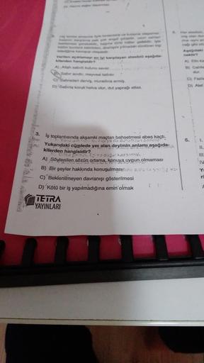 Verilen açıklamays en lyt karşılayan atasözü aşağıda
kilerden hangisidir?
A) Allah sabi kulunu sever.
Sabir acidir, meyvesi tatlidir.
C) Sabreden derviş, muradına ermiş.
D) Sabırla koruk helva olur, dut yaprağı atlas.
3. İş toplantısında akşamki maçtan bah