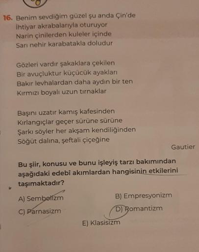 16. Benim sevdiğim güzel şu anda Çin'de
İhtiyar akrabalarıyla oturuyor
Narin çinilerden kuleler içinde
Sarı nehir karabatakla doludur
Gözleri vardır şakaklara çekilen
Bir avuçluktur küçücük ayakları
Bakır levhalardan daha aydın bir ten
Kırmızı boyalı uzun 