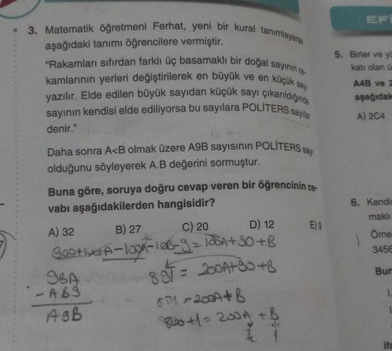 3. Matematik öğretmeni Ferhat, yeni bir kural tanımlayarak
aşağıdaki tanımı öğrencilere vermiştir.
"Rakamları sıfırdan farklı üç basamaklı bir doğal sayının ra-
kamlarının yerleri değiştirilerek en büyük ve en küçük sayı
yazılır. Elde edilen büyük sayıdan