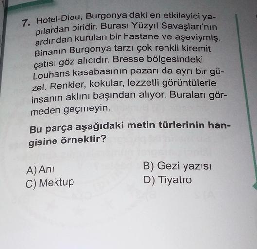 7. Hotel-Dieu, Burgonya'daki en etkileyici ya-
pılardan biridir. Burası Yüzyıl Savaşları'nın
ardından kurulan bir hastane ve aşeviymiş.
Binanın Burgonya tarzı çok renkli kiremit
çatısı göz alıcıdır. Bresse bölgesindeki
Louhans kasabasının pazarı da ayrı bi