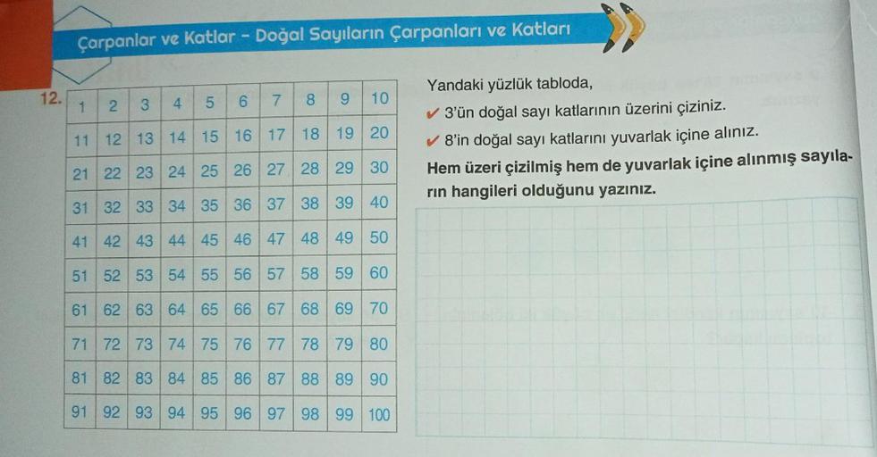 12.
Çarpanlar ve Katlar - Doğal Sayıların Çarpanları ve katları
1
11
21
31
2
3
4
8
7
9 10
12 13 14 15 16 17 18 19 20
5
6
22 23 24 25 26 27 28 29 30
32 33 34 35 36 37 38 39 40
41
42 43 44 45 46 47 48 49 50
51 52
53 54
55 56 57
58 59 60
61 62 63 64 65 66 67
