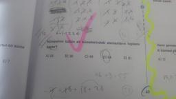 rtan bir küme
E) 7
XXXX AX
16x
Axx
X.X.X
#
A = {-1, 2, 3, 4}
B) 36
kümesinin bütün alt kümelerindeki elemanların toplamı
kaçtır?
A) 25
A XxXK
xx xya
x xx xx
C) 49
D) 64
E) 81
46 +9=55
-7² +16 + (8 + 28
(58)
43
olmak üzere,
Venn şemas
K kümesi ya
A) 12
m, no