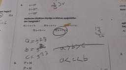 ami kaçtır?
-L
E) 6
6.
5.
a = 528
b = 25¹3
c=125⁹
sayılarının küçükten büyüğe sıralaması aşağıdakiler-
den hangisidir?
A)c<a<b
B) b < a <c
D) a<b< c
>
Q=528
b===36
C= 527
3⁰ = 54
2b = 50
C) b<c<a
E) a<ckb
raybye
ako
cab
13
2²
olarak
Buna
eşitl
kaç
A)
3.