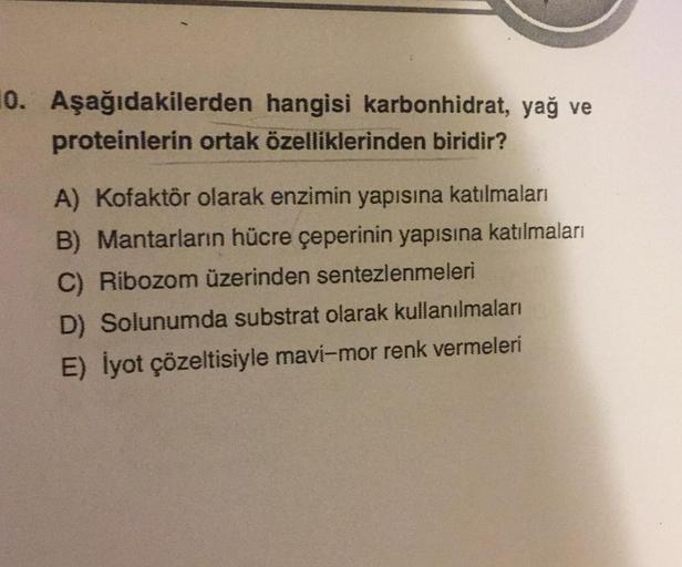 10. Aşağıdakilerden hangisi karbonhidrat, yağ ve pr… Biyoloji 10. Aşağıdakilerden hangisi karbonhidrat, yağ ve pr… Biyoloji