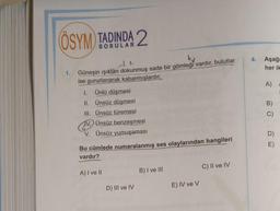 ÖSYM TADINDA 2
k₂
Güneşin ışıktan dokunmuş sade bir gömleği vardır, bulutlar
ise gururlanarak kabarmışlardır.
1.
1. Ünlü düşmesi
II. Ünsüz düşmesi
III. Ünsüz türemesi
V. Ünsüz benzeşmesi
V. Ünsüz yumuşaması
Bu cümlede numaralanmış ses olaylarından hangileri
vardır?
A) I ve II
D) III ve IV
B) I ve III
E) IV ve V
C) II ve IV
4. Aşağı
her ik
A)
B)
C)
D)
E)