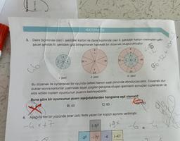 Bu parçanı
3.
A) 1 ve 2.
Daire biçiminde olan I. şekildeki karton ile daire biçiminde olan II. şekildeki karton merkezleri çakı-
şacak şekilde III. şekildeki gibi birleştirilerek hareketli bir düzenek oluşturulmuştur.
üb
2
3
MATEMATIK
4
32 +
+00
8
- 48
(-3)²
-2² -(-7)1
32 2
-6
8
+
3
4
(-4) 1
P
4. Aşağıda her bir yüzünde birer üslü ifade yazan bir küpün açınımı verilmiştir.
-4x+7
+9x
1
X
24
III. Şekil
X
24
I. Şekil
II. Şekil
Bu düzenek ile oynanacak bir oyunda üstteki karton saat yönünde döndürülecektir. Düzenek dur-
duktan sonra kartonlar üzerindeki siyah çizgiler çakışırsa oluşan işlemlerin sonuçları toplanacak ve
elde edilen toplam oyuncunun puanını belirleyecektir.
Buna göre bir oyuncunun puanı aşağıdakilerden hangisine eşit olamaz?
B) 43
C) 93
48
w
D83
96+32+
6.
12