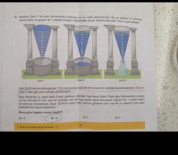 2. Aşağıda Şekil 1'de eski zamanlarda kullanılan bir su saati gösterilmiştir. Bu su saatinin 12 bölmesi
bulunmakta ve geçen her 1 saatlik sürede 1 bölmedeki suyun tamamı altındaki kaba boşalmaktadır.
MMI
7. Sinif Kurumsal Deneme Sinavi-1
3
10
Şekil 1
Şekil 2
Şekil 3
Saat 06.00'da bu bölmelerden 12'si doldurulup saat 08.00'de kontrol edildiğinde bölmelerden 10'unun
Şekil 2'deki gibi dolu olduğu görülmüştür.
C) 2
11
Saat 08.00'de su saati Şekil 2'deki gibiyken altındaki kap alınıp Şekil 3'teki gibi bölmelerden oluşan
ve her bölmesi bir tam sayı ile belirtilen yeni bir kap saatin altına koyuluyor. Geçen her 1 saatte kabin
bir bölmesi dolmaktadır. Saat 12.00'de kabin dolu kısmını gösteren tam sayı ile su saatinin dolu olan
bölmelerinin sayısı toplanıyor.
Buna göre toplam sonuç kaçtır?
A)-4
B)-2
D) 4
12
-11