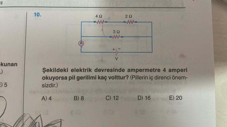 71
kunan
-.)
E) 5
10.
A
0,13
492
B) 8
AAA
VGD
392
+
V
Şekildeki elektrik devresinde ampermetre 4 amperi
okuyorsa pil gerilimi kaç volttur? (Pillerin iç direnci önem-
sizdir.)
A) 4
292
C) 12
AAA-
D) 16
E) 20