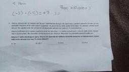 1 Pono
Fcco +10 cca = 3
(-3) + (+10) = 47 3=
4. Aleyna, anneannesi ve babaannesi ile aynı apartmanda oturuyor. Bu apartmanin yönetimi asansöre binmek için her
dairedeki bireylere ait bir kart sistemi uyguluyor. Ay sonunda bu kartta yazan ücret kadar her daireden elektrik ücret
alınıyor. Bu uygulamada her ardışık iki kat arasındaki yolculuk için karta 0,3 TL ücretekleniyor.
Aleyna iş dönüşü zemin kattan asansöre binip her gün önce (-3). kattaki anneannesini, sonra 8. katta oturan babaan-
nesini ziyaret ediyor. Bu ziyaretten sonra ise evine geri dönüyor. Aleyna tüm bu yolculukta asansörü kullanıyor.
Aleyna 5. katta oturduğuna göre, Aleyna'nın kartında bir haftanın sonunda anneanne ve babaannesini ziyaret
edip evine dönüşü için kaç TL ücret eklenir?
B) 35.7
A) 39
C) 33,6
D) 29,4