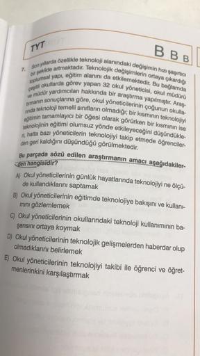 BBB
7. Son yıllarda özellikle teknoloji alanındaki değişimin hızı şaşırtıcı
toplumsal yapı, eğitim alanını da etkilemektedir. Bu bağlamda
bir şekilde artmaktadır. Teknolojik değişimlerin ortaya çıkardığı
çeşitli okullarda görev yapan 32 okul yöneticisi, ok