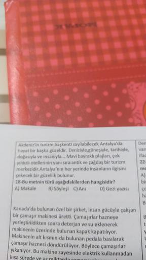 Akdeniz'in turizm başkenti sayılabilecek Antalya'da
hayat bir başka güzeldir. Deniziyle,güneşiyle, tarihiyle,
doğasıyla ve insanıyla... Mavi bayraklı plajları, çok
yıldızlı otellerinin yanı sıra antik ve çağdaş bir turizm
merkezidir.Antalya'nın her yerinde