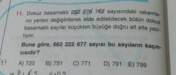 11. Dokuz basamaklı 262 276 762 sayısındaki rakamla-
rın yerleri değiştirilerek elde edilebilecek bütün dokuz
basamaklı sayılar küçükten büyüğe doğru alt alta yazı-
lıyor.
Buna göre, 662 222 677 sayısı bu sayıların kaçın-
CISıdır?
B) 751 C) 771 D) 791 E) 799
2! A) 720
ands
8