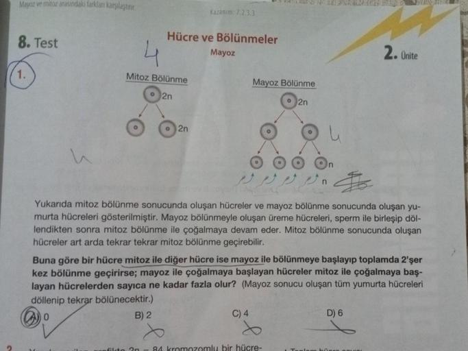 Mayoz ve mitoz arasındaki farkları karşılaştırır.
8. Test
1.
h
Hücre ve Bölünmeler
Mayoz
4
Mitoz Bölünme
2n
Kazanım: 7.2.3.3
2n
Mayoz Bölünme
2n
C) 4
u
O O On
TING
Yukarıda mitoz bölünme sonucunda oluşan hücreler ve mayoz bölünme sonucunda oluşan yu-
murta