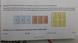 2. Aşağıda her birinin üzerinde bir sayının yazılı olduğu 3 mavi ve 3 kırmızı renkli kart gösterilmiştir.
Tuğçe mavi renkli kartların üzerinde yazan sayıların her birini kırmızı renkli kartların üzerinde yazan sayıların her biri ile ayrı ayrı çarpı-
yor, bulduğu sonuçları soldan sağa ve yukarıdan aşağıya doğru artacak şekilde gösterilen tablonun her kutucuğuna bir sayı yazıyor.
2
√√3
√√2
3
B) √61
√8
212
Buna göre A, B ve C harflerinin yerine yazılacak sayıların toplamı kaçtır?
A) 3√6
Oksijen Yayınları
B
C) 7√2+2√3
A
C
D) 13
61