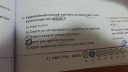 Jandiran
an han-
10. Aşağıdakilerden hangisi şehirlerin ön plana çıkan fonk-
siyonlarından biri değildir?
A) İnanç turizmi
B) Önemli yer altı kaynaklarının çıkarılması ve işletilmesi
C)Yolların kesişme noktasında olması
D) Demir yolu işletmesi bulunması
E) Eğitim sektöründe önemli bir yere sahip olması
11. SINIF / TMS - MODÜL (1) 2 (3
O
14. Şehirlerin fonksiyon
hirlerin idari merke
miştir.
Buna göre, aşa
kez olması, gel
A) Ankara