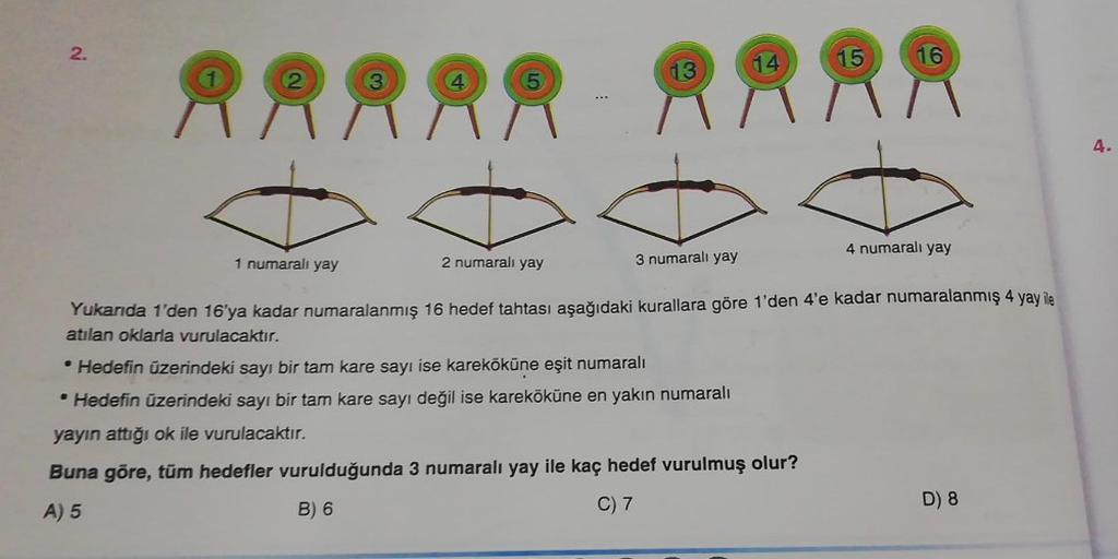 2.
14
15
2
3
ÅÅÅÅR BARR
13
1 numaralı yay
3 numaralı yay
16
2 numaralı yay
Yukarıda 1'den 16'ya kadar numaralanmış 16 hedef tahtası aşağıdaki kurallara göre 1'den 4'e kadar numaralanmış 4 yay ile
atılan oklarla vurulacaktır.
• Hedefin üzerindeki sayı bir t