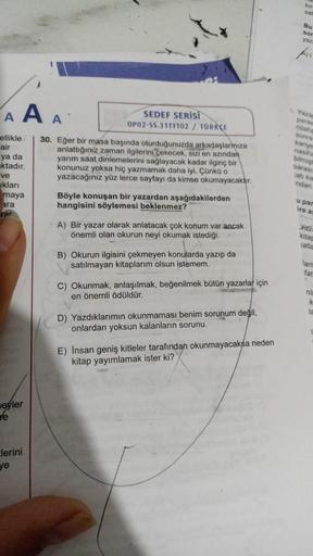 AAA
ellikle
air
ya da
aktadır.
ve
ıkları
maya
ara
rar
eyler
re
clerini
ye
SEDEF SERİSİ
OP02-SS.31TYTO2 / TÜRKÇE
30. Eğer bir masa başında oturduğunuzda arkadaşlarınıza
anlattığınız zaman ilgilerini çekecek, sizi en azından
yarım saat dinlemelerini sağlayac