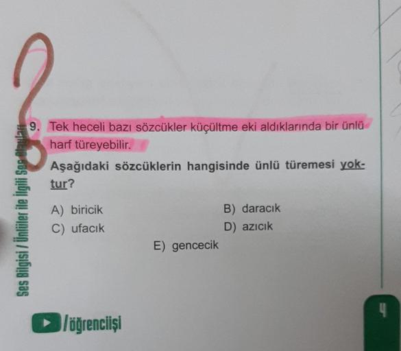 9. Tek heceli bazı sözcükler küçültme eki aldıkl... Lise Türkçe
