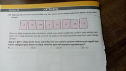 MATEMATİK
16. Büşra ve Elif, her birinin üzerinde farklı birer tam sayının yazılı olduğu aşağıdaki 8 karttan dörder tane
almıştır.
Deneme 02
+6
+12
-3
+2
+3
-10
-2
Büşra'nın aldığı kartlardan ikisi, üzerinde en büyük ve en küçük negatif tam sayıların yazılı olduğu kart-
lardır. Elif'in aldığı kartlardan ikisi ise üzerinde en büyük ve en küçük pozitif tam sayıların yazılı olduğu
kartlardır.
Büşra ve Elif'in aldığı dörder kartın üzerinde yazılı tam sayıların çarpımı birbirine eşit negatif tam
sayılar olduğuna göre Büşra'nın aldığı kartlarda yazılı tam sayıların toplamı kaçtır?
A) 12
B) 9
C) -9
D) -12