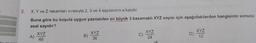 2.
X, Y ve Z rakamları sırasıyla 2, 3 ve 4 sayılarının a katıdır.
Buna göre bu koşula uygun yazılabilen en büyük 3 basamaklı XYZ sayısı için aşağıdakilerden hangisinin sonucu
asal sayıdır?
A)
XYZ
48
B)
XYZ
36
C)
XYZ
24
D)
XYZ
12