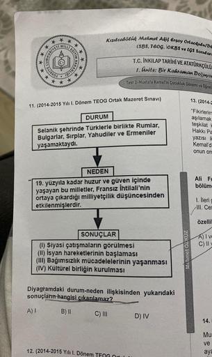 ★
**
RIYET
*
N
**
*
*
*
BAKANLIGI
Kızılcabölük Mehmet Akif Ersoy Ortaokulu/DE
(SBS, TEOG, IOKBS ve LGS Sorulan
11. (2014-2015 Yılı I. Dönem TEOG Ortak Mazeret Sınavı)
T.C. İNKILAP TARİHİ VE ATATÜRKÇÜLÜ
1. Ünite: Bir Kahraman Doğuyor
Test 2-Mustafa Kemal'in