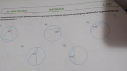 11. SINIF SAYISAL
MATEMATİK
3. FÖY
Aşağıdakilerden hangisi çevrel çemberinin yarıçap uzunluğu bir kenarının uzunluğuna eşit olan bir üçgene örnek ola-
rak gösterilebilir?
45
D)
15°
B)
105°
E)
1509
C)
120°