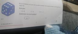 A) O
8-Matematik DAF 17
sılığı C'dir.
Bir zar atıldığında, üst yüze asal sayı gelme olasılığı A, tek sayı gelme olasılığ B ve çift soy galime do
Buna göre;
A = B
ifadelerinden kaç tanesi yanlıştır?
B) 1
C>A
• B+C = 1
201
C) 2