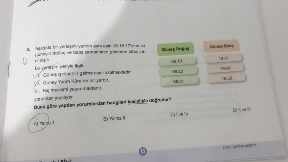 3. D Aşağıda bir yerleşim yerinin aynı ayın 15-16-17'sine ait güneşin