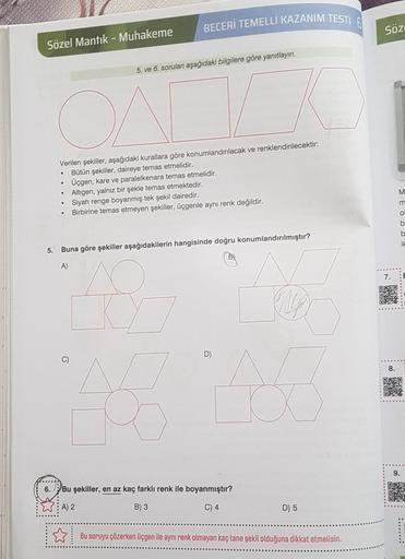 Sözel Mantık - Muhakeme
.
2
Verilen şekiller, aşağıdaki kurallara göre konumlandırılacak ve renklendirilecektir:
• Bütün şekiller, daireye temas etmelidir.
Üçgen, kare ve paralelkenara temas etmelidir.
Altıgen, yalnız bir şekle temas etmektedir.
Siyah reng