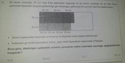 5.
Bir kenar uzunluğu 30 cm olan kare şeklindeki fayanslar ile bir kenar uzunluğu 20 cm olar. kare
şeklindeki fayanslar aşağıda gösterildiği gibi dikdörtgen şeklindeki bir zeminin üzerine kaplanacaktır.
30 cm 30 cm
30 cm
●
30 cm
20 cm
20 cm 20 cm 20 cm 20 cm
Zemin kaplanırken fayanslar kırılmamış ve fayanslar arası boşluk kalmamıştır.
A) 6
Kullanılan gri renkli fayansların sayısı, yeşil renkli fayansların sayısından 5 fazladır.
Buna göre, dikdörtgen şeklindeki zeminin çevresinin metre cinsinden uzunluğu aşağıdakilerden
hangisidir?
B) 6,5
1
C) 7
D) 7,5
1