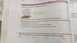 Yırtarım
asıl böyle bir in
isi kalm
dolu göğsüm gibi
Afâkını sarmışsa
4.
●
●
A) 15
852
4 ve 5. soruları, aşağıda verilenlerden yararlanarak yanıtlayınız.
Bir oyunda kullanılan kartlar ve çark aşağıda gösterilmiştir.
104
784
640
215 345
516
B)
450
18
2
3
4
5
dikdörtgen şeklind
Zeminin bir kena
A) 108
Önce kartlar arasında rastgele bir kart seçiliyor. Sonra aşağıdaki adımlar uygulanıyor:
Çark çevriliyor. Okun gösterdiği sayı, kartın üzerinde yazan sayıya bölünüyorsa okun gösterdiği sayı ka
alınıyor, bölünmüyorsa puan alınmıyor.
Oyuncu kartı yerine koyuyor ve sıra bir sonraki oyuncuya geçiyor.
Oyuncuların tümü birer kez çarkı çevirdiğinde bir tur tamamlanmış oluyor.
Fatma ile Bet
oynuyor.
İkisinin de bi
Salih, çarkı çevirdiğinde ok 104, 215 ve 516 sayılarını gösteriyor. Salih, 3 tur sonunda toplam 620 pa
ğına göre çektiği kartlarda yazan sayılarından biri aşağıdakilerden hangisi olamaz?
A) 2
B) 3
C) 4
D) 5
Her iki
oluştu
Fatm
tır?