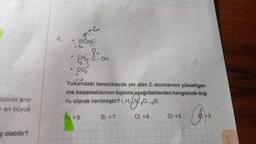 italinin sınır
en büyük
Colabilir?
4.
.
2
.
(SCN)
CH₂-C-OH
CO₂
Yukarıdaki taneciklerde yer alan C atomlarının yükseltgen-
me basamaklarının toplamı aşağıdakilerden hangisinde doğ-
ru olarak verilmiştir? (H. (N 80, 165)
A) +8
B) +7
C) +6
D) +5
+3