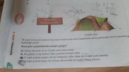 30
5. SINIF | Matematik
2.
D)
42
4
8
Kampımızda
62 kişi kalmaktadır.
6²15/22
LB
5 kişilik çadır
Bir çadır kampında bulunan kişi sayısı ve eşit sayıda insan kapasitesine sahip çadırlardan birinin kapasitesi gë
belirtildiği gibidir.
Buna göre aşağıdakilerden hangisi yanlıştır?
A) Kamp alanında en az 13 adet çadır bulunmalıdır."
B) İlk çadırda 2 kişi kalırsa, kalan çadırların tamamı dolar.
11 adet çadırda toplam 42 kişi kaldığında, kalan kişiler için 4 adet çadır yeterlidir.
D12 adet çadırda beşer kişi kalması durumunda son çadıra ihtiyaç kalmaz.