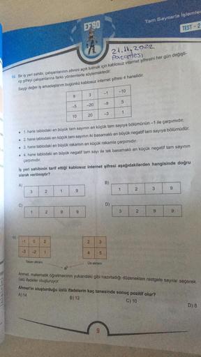 Say
11.
21,112022
Pazartesi
10. Bir iş yeri sahibi, çalışanlarının zihnini açık tutmak için kablosuz internet şifresini her gün değişti-
rip şifreyi çalışanlarına farklı yöntemlerle söylemektedir.
Saygı değer iş arkadaşlarım bugünkü kablosuz internet şifre